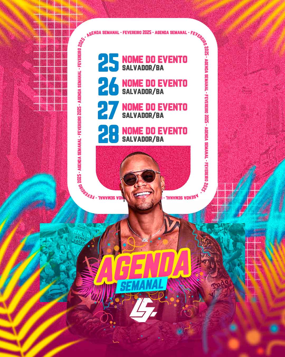 PSD FLYER FREE - TEMPLATE - CANVA - FREEPIK - DESIGNI - DESIGNER - [AGENDA SEMANAL LEO SANTANA] - [BLOQUINHO DE CARNAVAL] - [EVENTO]