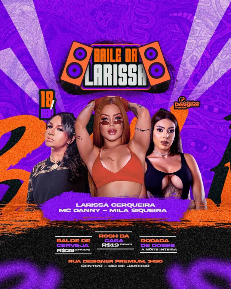 PSD FLYER FREE - TEMPLATE - CANVA - FREEPIK - DESIGNI - DESIGNER - PSD BAILE DA LARISSA - FUNK- EVENTOS